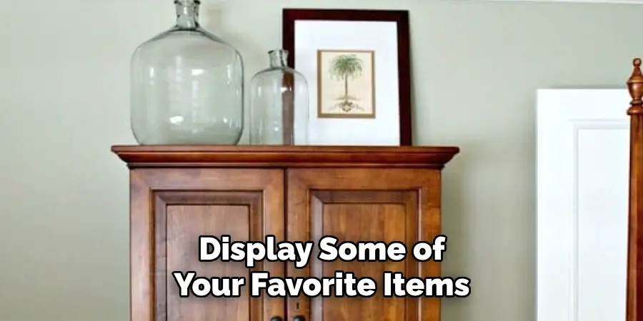 Display Some of Your Favorite Items