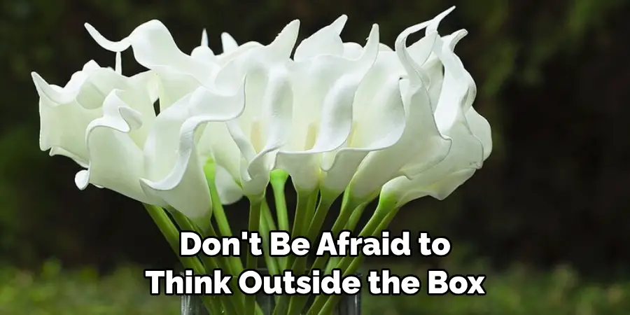 Don't Be Afraid to Think Outside the Box