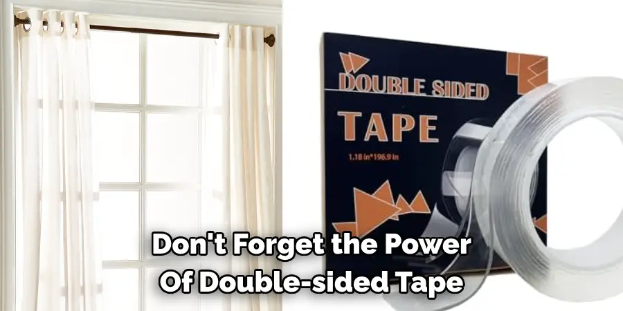 Don't Forget the Power 
Of Double-sided Tape