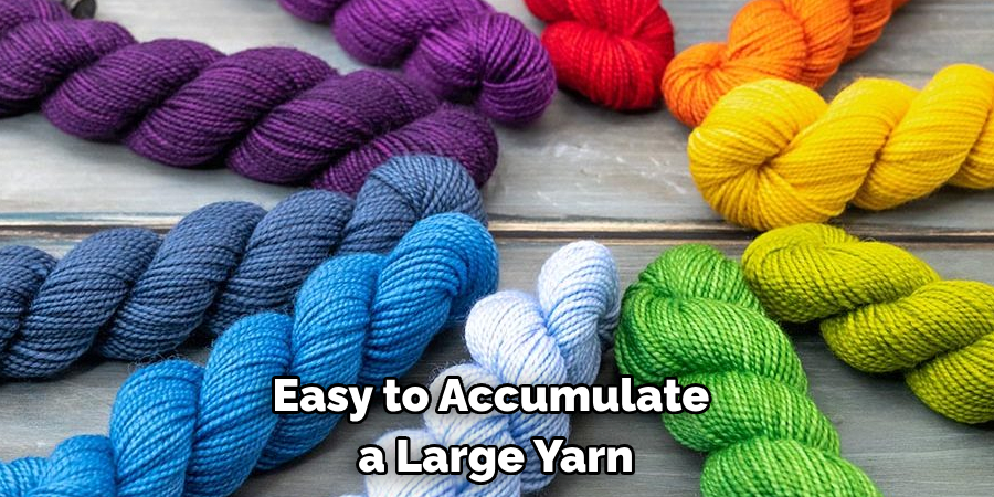 Easy to Accumulate a Large Yarn