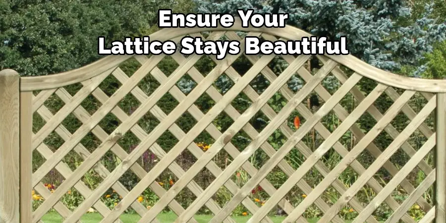 Ensure Your Lattice Stays Beautiful