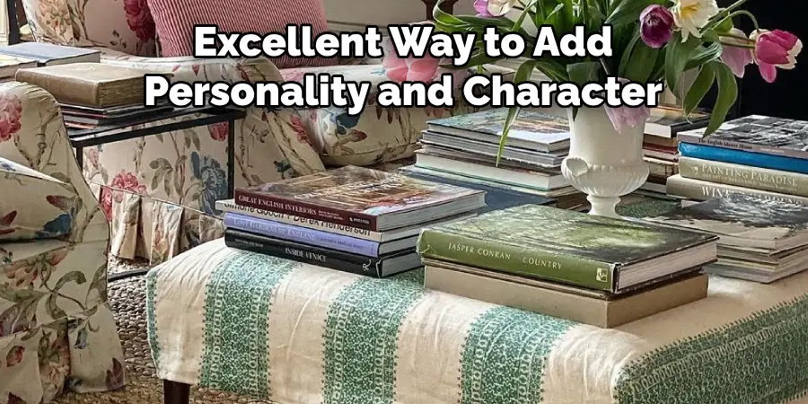 Excellent Way to Add
Personality and Character