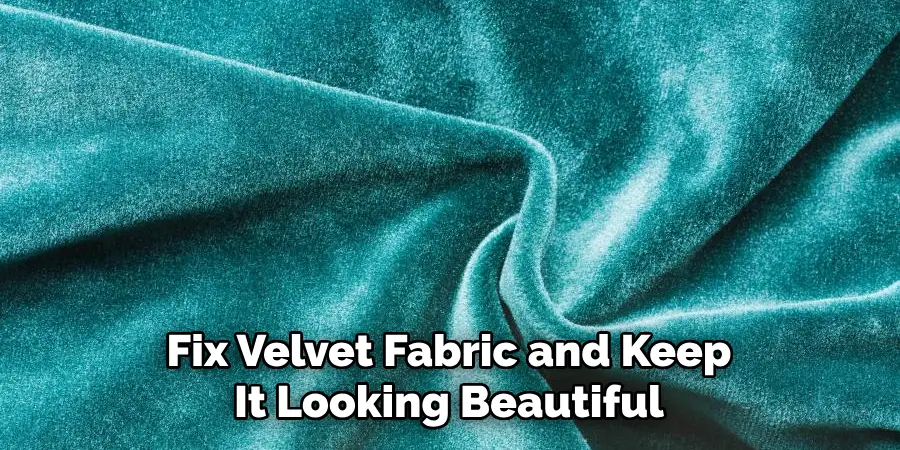 Fix Velvet Fabric and Keep It Looking Beautiful