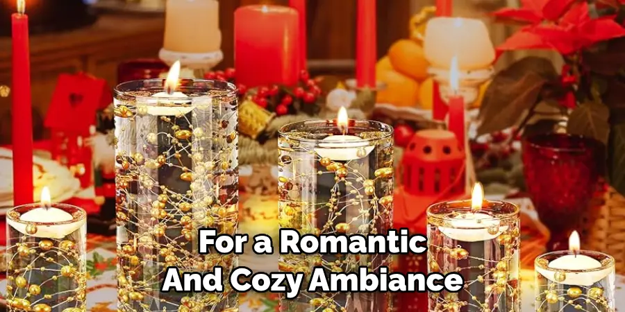 For a Romantic And Cozy Ambiance