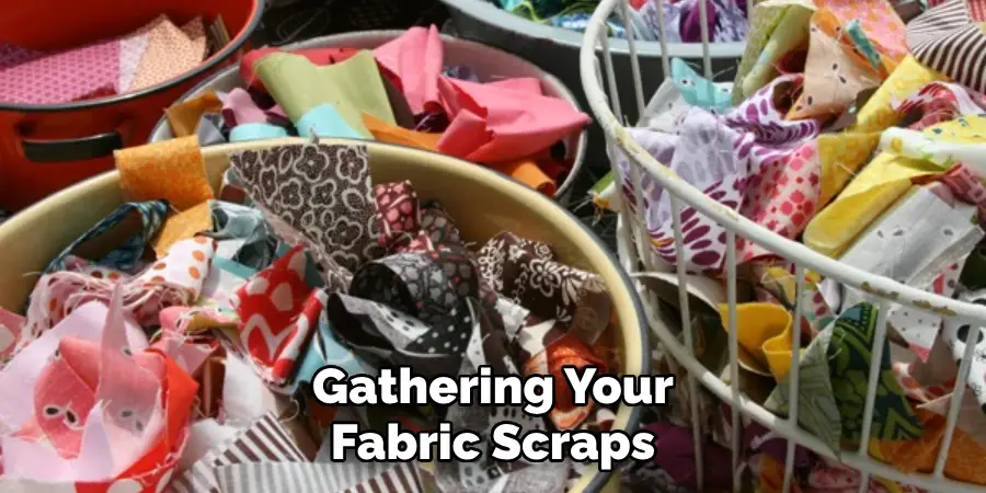 Gathering Your Fabric Scraps