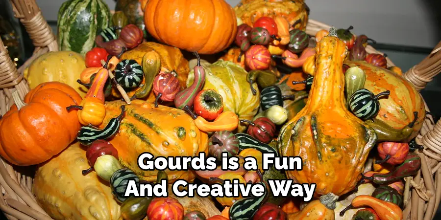 Gourds is a Fun And Creative Way