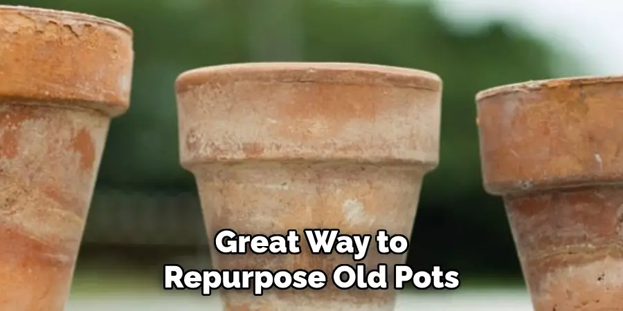 Great Way to Repurpose Old Pots