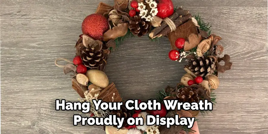 Hang Your Cloth Wreath Proudly on Display