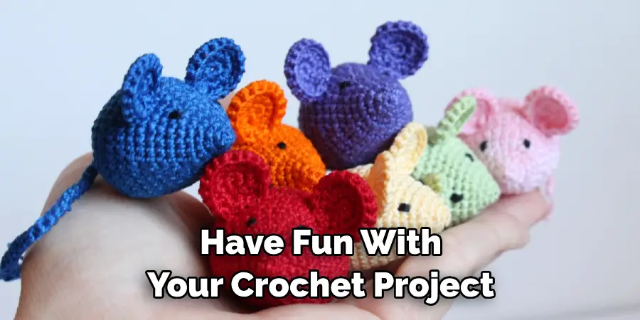 Have Fun With Your Crochet Project