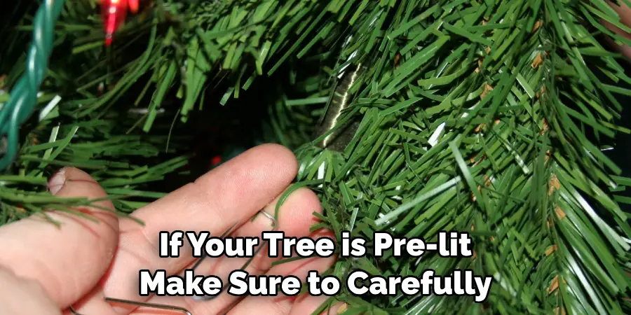 If Your Tree is Pre-lit Make Sure to Carefully