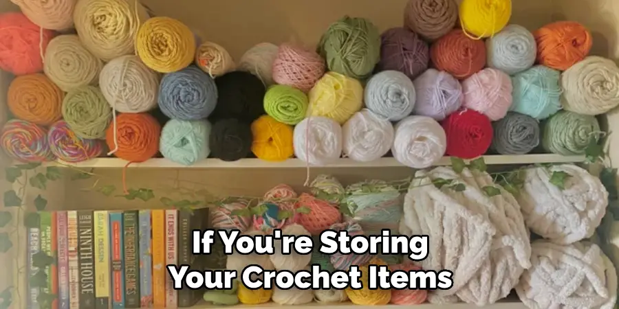 If You're Storing Your Crochet Items