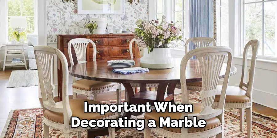 Important When Decorating a Marble