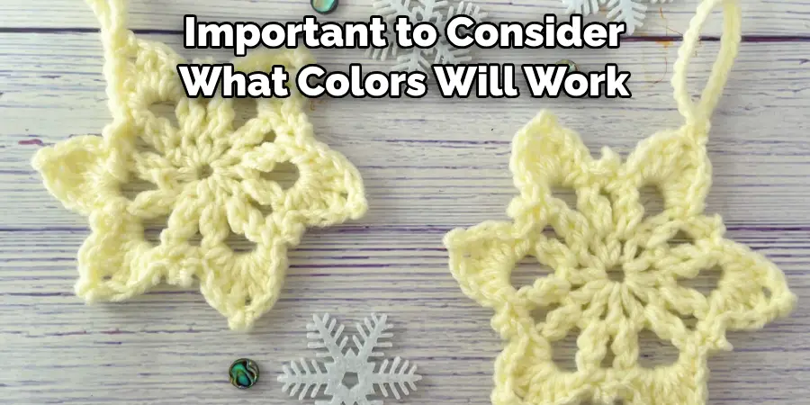 Important to Consider 
What Colors Will Work