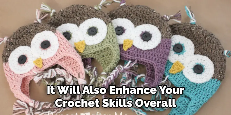 It Will Also Enhance Your Crochet Skills Overall