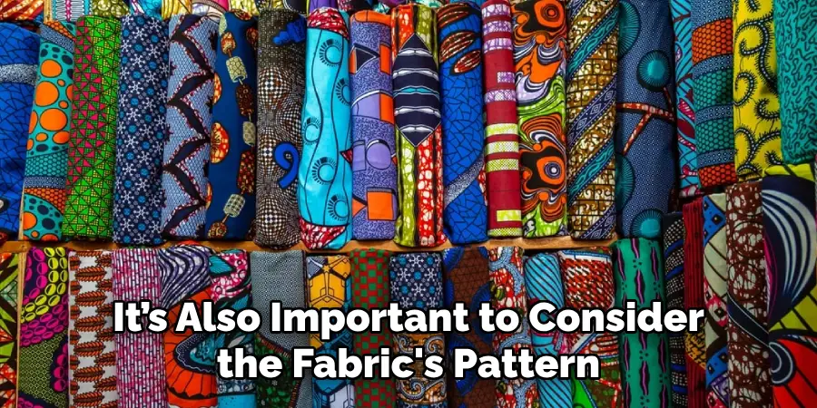 It’s Also Important to Consider the Fabric's Pattern