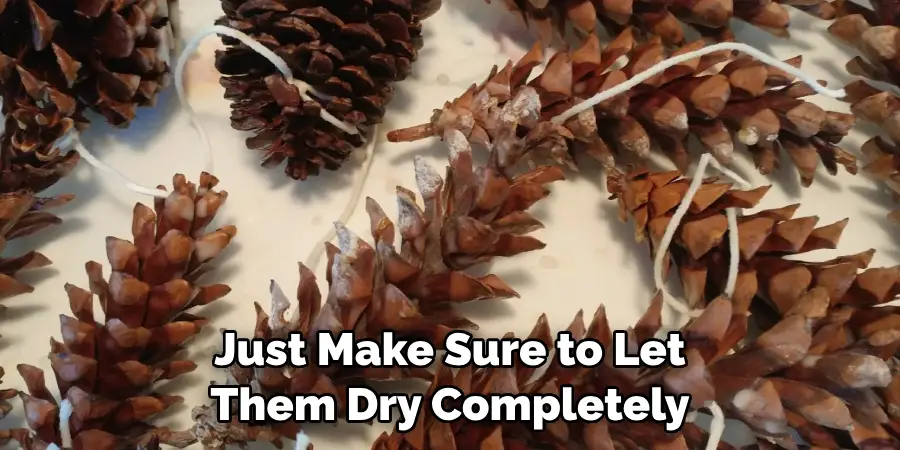 Just Make Sure to Let Them Dry Completely