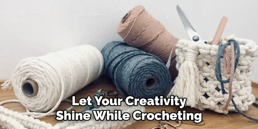 Let Your Creativity Shine While Crocheting