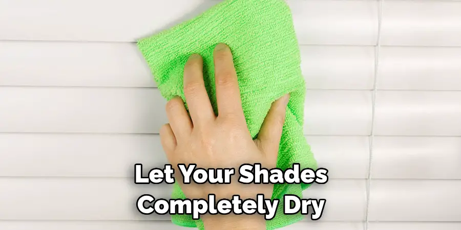 Let Your Shades Completely Dry