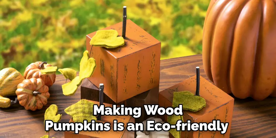 Making Wood Pumpkins is an Eco-friendly 