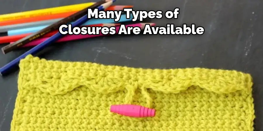  Many Types of 
Closures Are Available