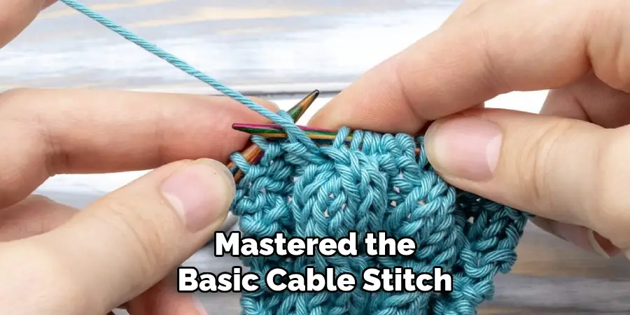 Mastered the Basic Cable Stitch