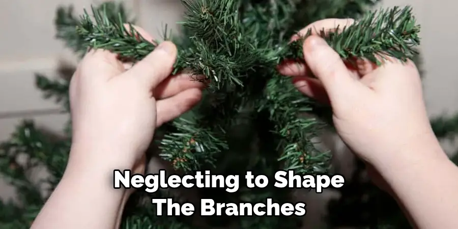 Neglecting to Shape 
The Branches