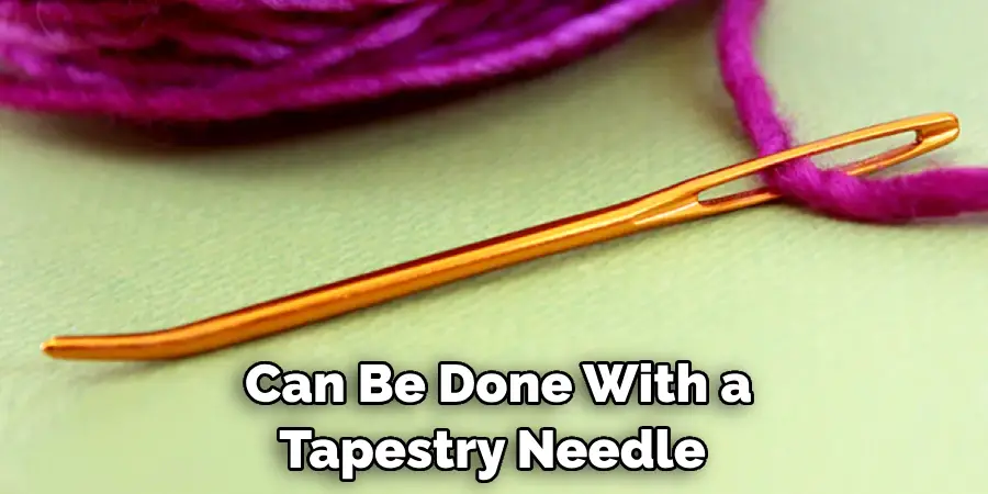 Can Be Done With a Tapestry Needle 