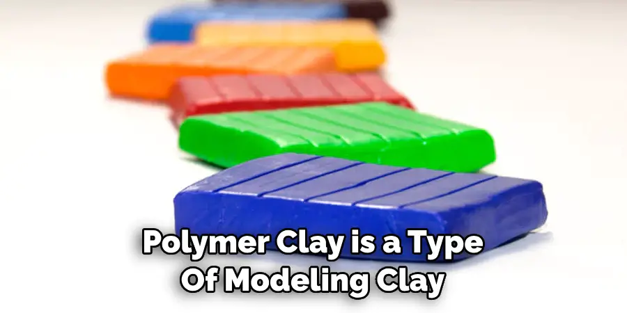 Polymer Clay is a Type 
Of Modeling Clay