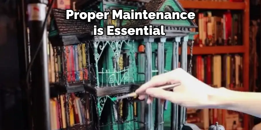 Proper Maintenance is Essential 