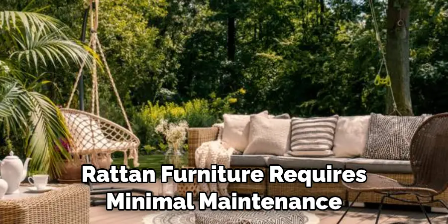 Rattan Furniture Requires Minimal Maintenance