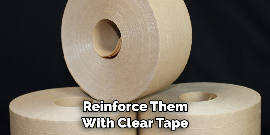 Reinforce Them With Clear Tape