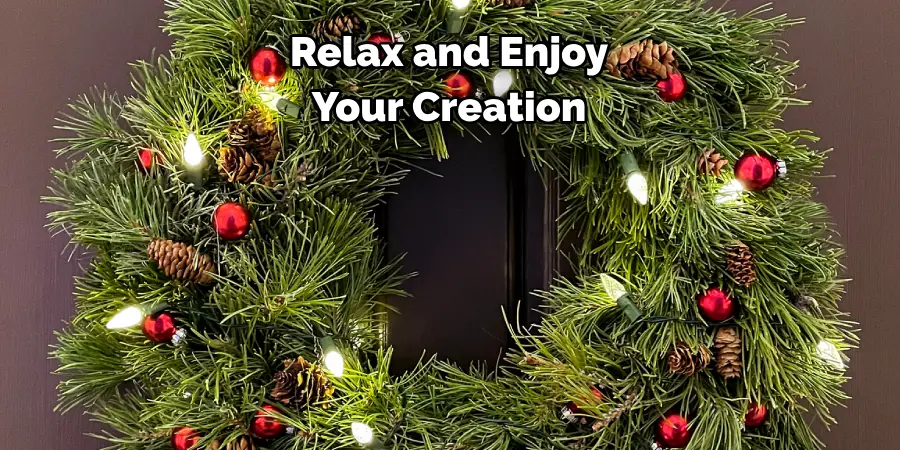 Relax and Enjoy 
Your Creation