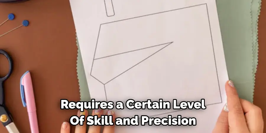 Requires a Certain Level 
Of Skill and Precision