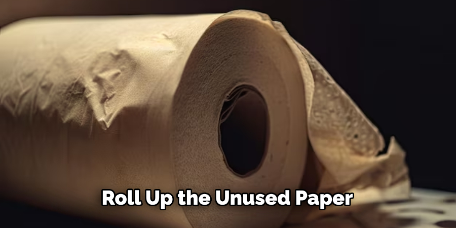 Roll Up the Unused Paper