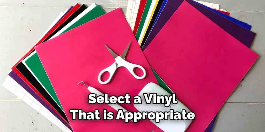 Select a Vinyl 
That is Appropriate