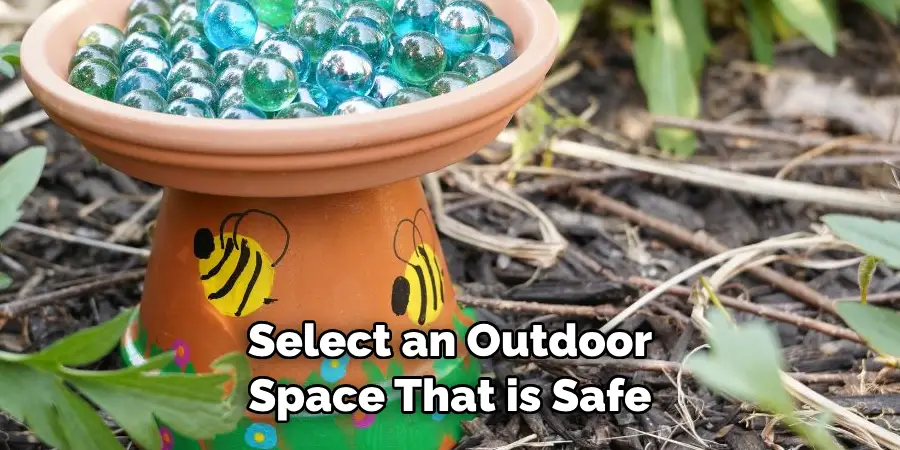 Select an Outdoor 
Space That is Safe