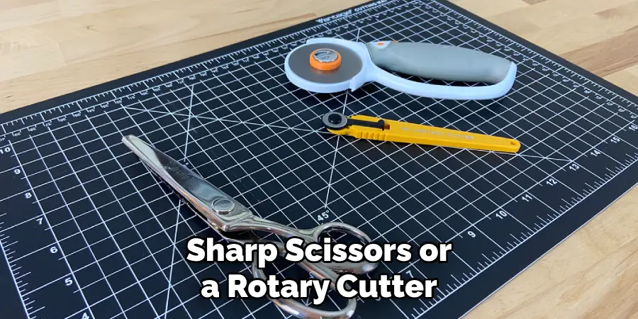 Sharp Scissors or a Rotary Cutter