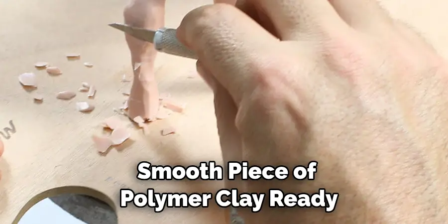 Smooth Piece of 
Polymer Clay Ready