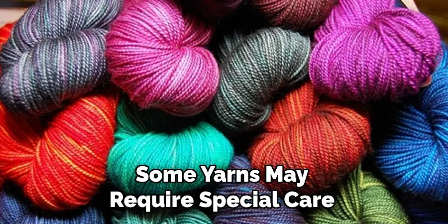 Some Yarns May Require Special Care