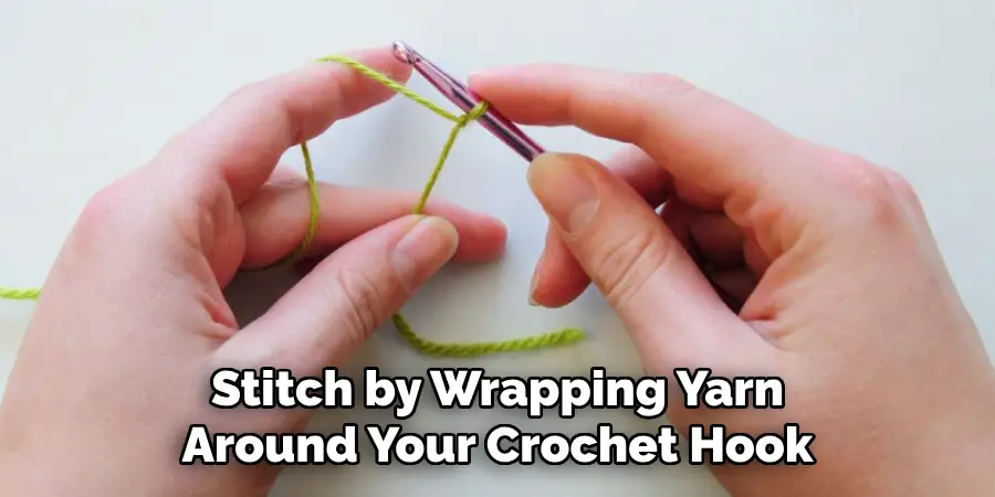 Stitch by Wrapping Yarn Around Your Crochet Hook