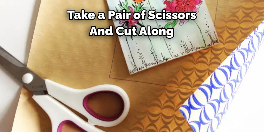 Take a Pair of Scissors 
And Cut Along