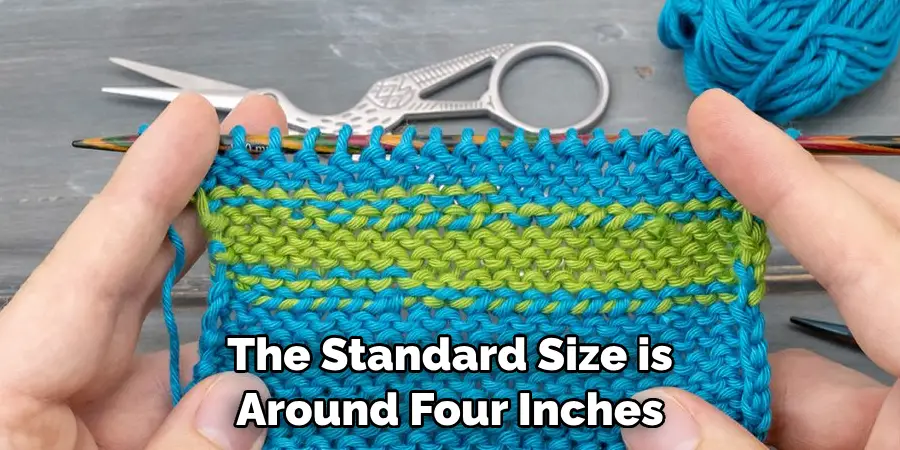 The Standard Size is 
Around Four Inches