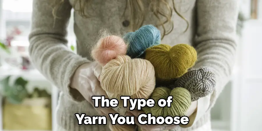 The Type of Yarn You Choose