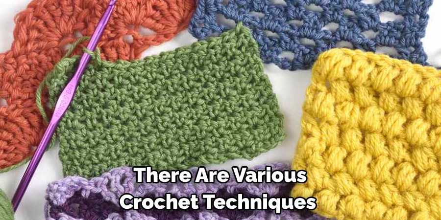 There Are Various Crochet Techniques