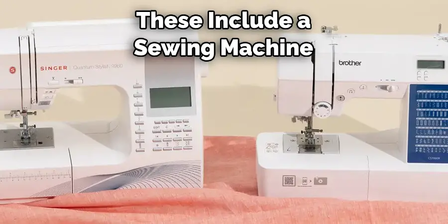 These Include a 
Sewing Machine