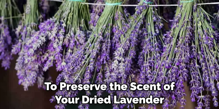 To Preserve the Scent of Your Dried Lavender