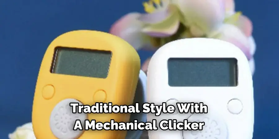 Traditional Style With 
A Mechanical Clicker