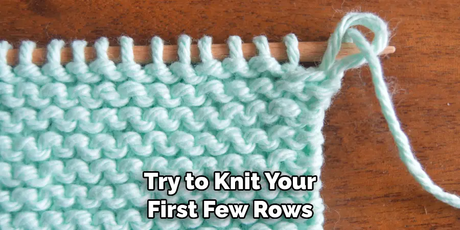 Try to Knit Your 
First Few Rows