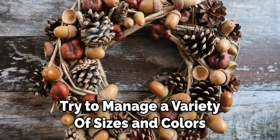 Try to Manage a Variety 
Of Sizes and Colors