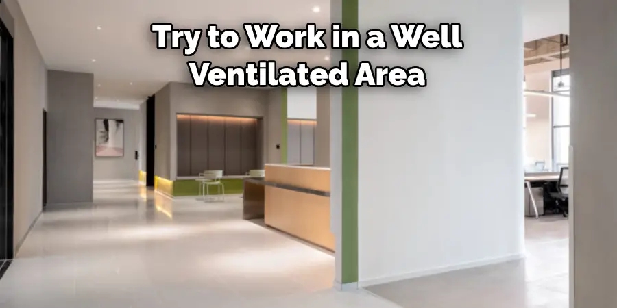 Try to Work in a Well
Ventilated Area